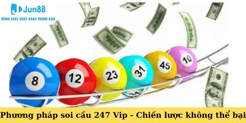 Bí quyết soi cầu 247 Vip - Chiến lược không thể bại