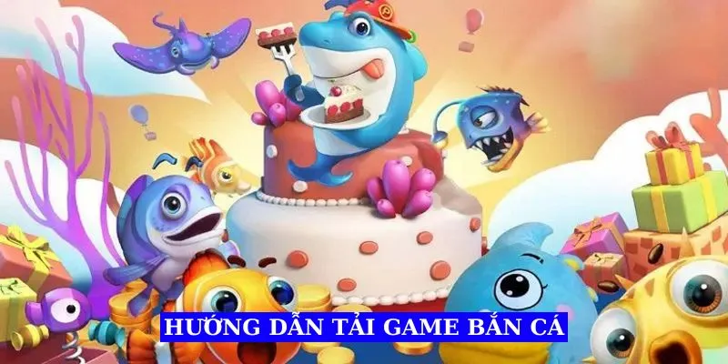 huong-dan-tai-game-ban-ca