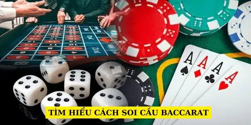 tim-hieu-cach-soi-cau-baccarat